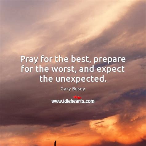 Pray For The Best Prepare For The Worst And Expect The Unexpected
