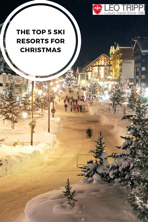 The Top 5 Ski Resorts For Christmas Ski Resort Best Ski Resorts Ski