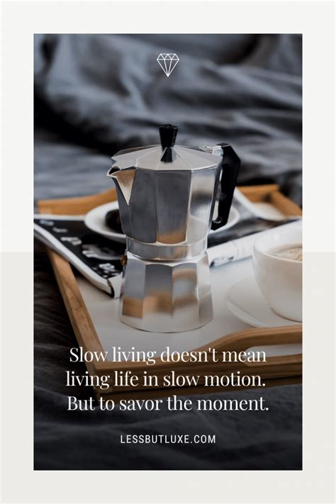 slow living how to savor the moment lessbutluxe