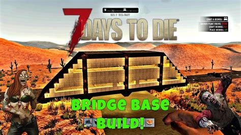 So it's time to build my best horde base ever and throw a day 700 horde b. 7 Days to Die - Bridge Base Tutorial - YouTube