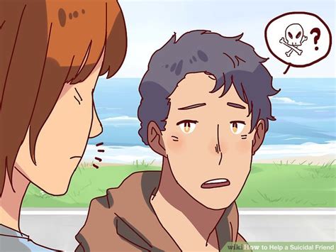 How To Help A Suicidal Friend With Pictures Wikihow