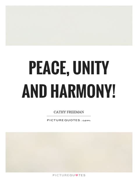 Peace Unity And Harmony Picture Quotes