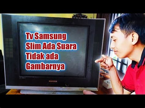 Cara Memperbaiki Tv Samsung Ada Suaranya Tidak Ada Gambarnya Youtube