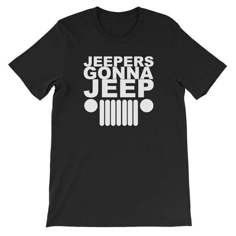 Cool Jeep Unisex Shirt Jeepers Gonna Jeep Wrangler Unlimited Etsy