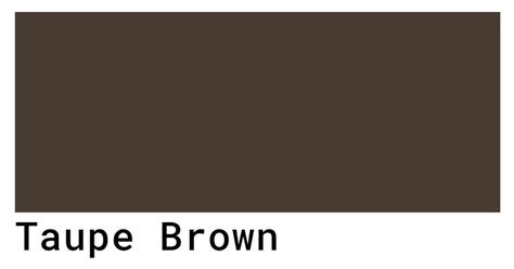 We wouldn't be surprised if you answered no because this too falls under the category of colors that are hard to define. Taupe Brown Color Codes - The Hex, RGB and CMYK Values ...