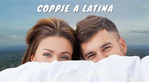 Coppie Latina Locali E Incontri Per Coppie Scambiste Latinensi ⋆ Coppie Scambiste Club Italia