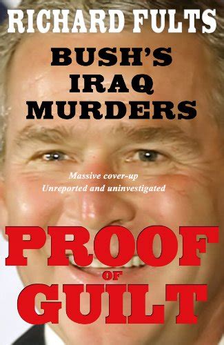 Proof Of Guilt Bushs Iraq Murders Massive Cover Up