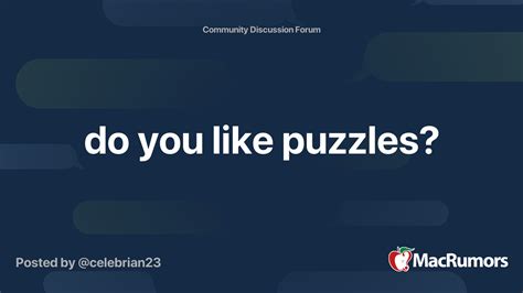 Do You Like Puzzles Macrumors Forums