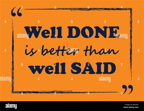 Well Done Is Better Than Well Said Inspirational Quote Business Style