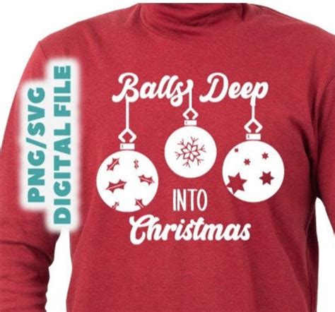 Digital Svgpng Balls Deep Into Christmas Etsy