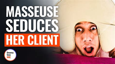 masseuse seduces her client dramatizeme youtube