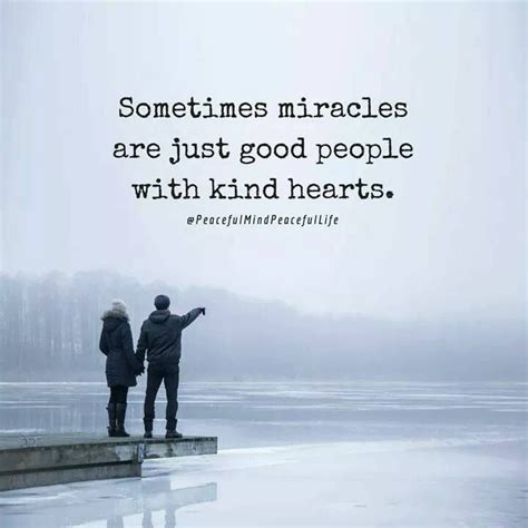 Sometimes Miracles Are Just Good People With Kind Hearts Kindness