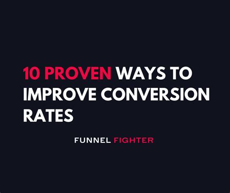 10 Proven Ways To Improve Conversion Rates In Your Funnels