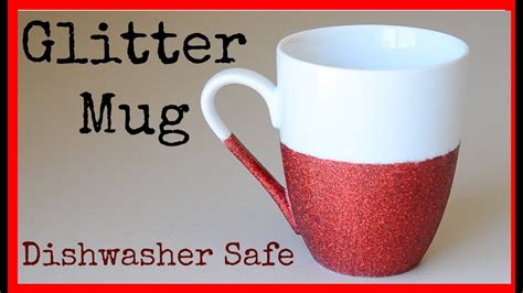 Diy How To Make A Glitter Mug Dishwasher Safe Youtube