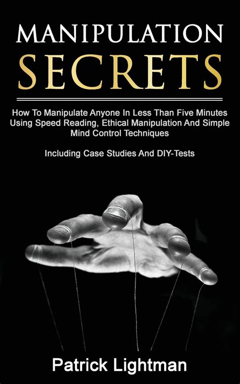 Manipulation Secrets How To Manipulate Anyone In Less Than Five