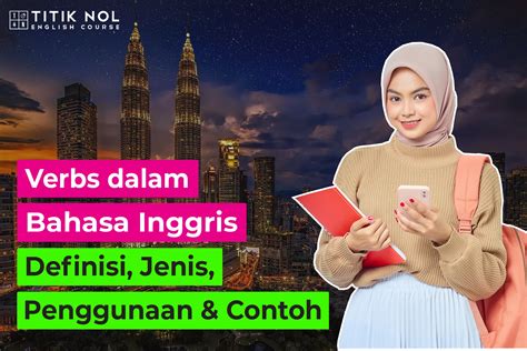 Verbs Dalam Bahasa Inggris Definisi Jenis Penggunaan Contoh