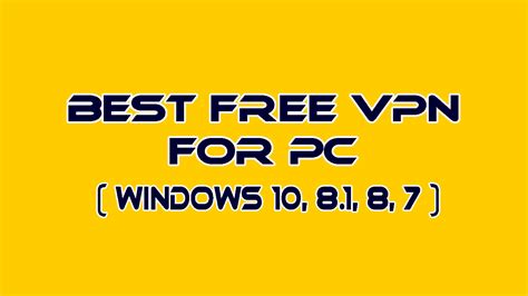 Best Free Vpn For Pc Windows 10 81 8 7 ~ Qr Soft Free Apps