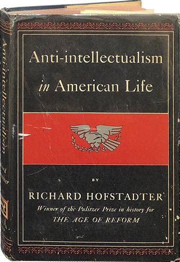 Anti Intellectualism In American Life Richard Hofstadter First Edition