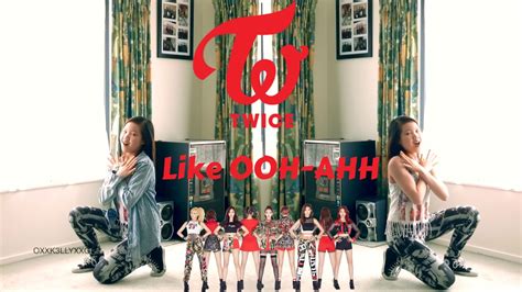 twice 트와이스 ooh ahh하게 like ooh ahh dance cover by oxxk3llyxxo youtube