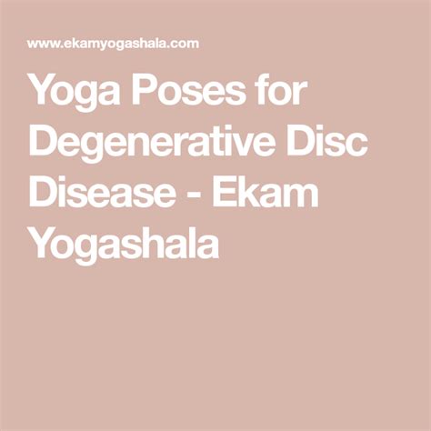 Yoga Poses For Degenerative Disc Disease Ekam Yogashala In 2020
