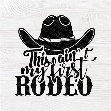 Cowboy SVG, Rodeo svg, This ain't my first rodeo, Farm lover svg, Cut