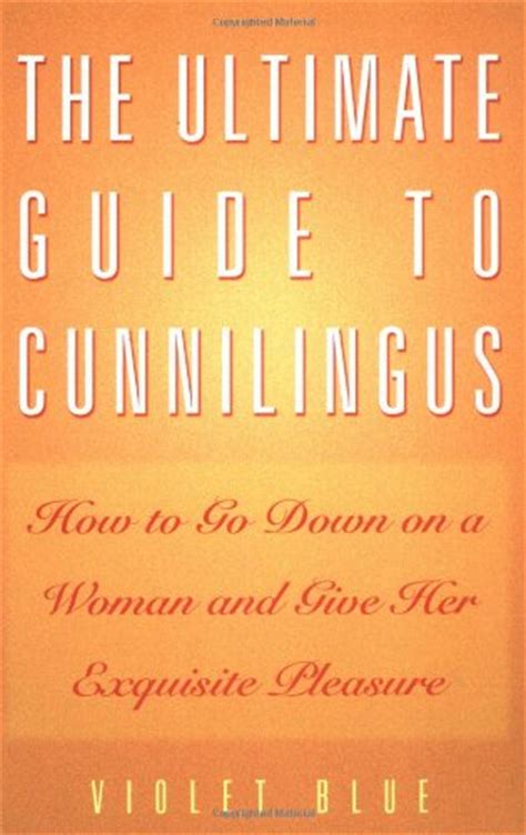 Pdf The Ultimate Guide To Cunnilingus How To Go Down On A Woman And Give Her Exquisite