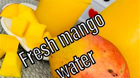 How To Make Fresh Mango Water Fresh Homemade Delicious Youtube