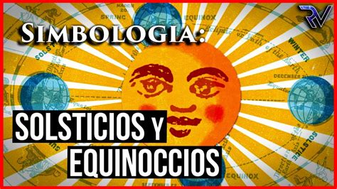 Simbologia Solsticios Y Equinoccios Youtube