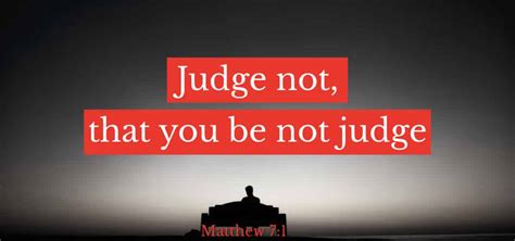 The Truth About Judge Not Judge Not Lest Ye Be Udged