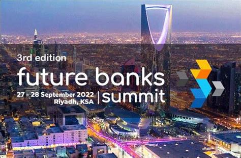 3rd Edition Of The Future Banks Summit Ksa