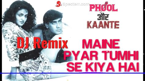 Maine Pyar Tumhi Se Kiya Hai ।। Phool Aur Kate।।dj Remix।।ajay Devgan
