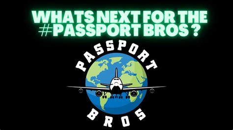 whats next for passport bros youtube