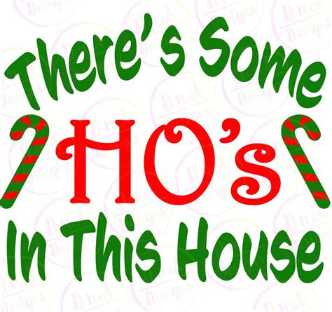 Theres Some Hos In This House Svg Christmas Svg Ho Ho Ho Svg Funny