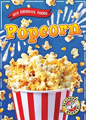Popcorn Our Favorite Foods Blastoff Readers Level 3 Favorite