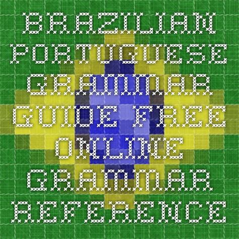 Brazilian Portuguese Grammar Guide Free Online Grammar Reference