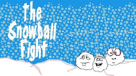 The Snowball Fight Youtube