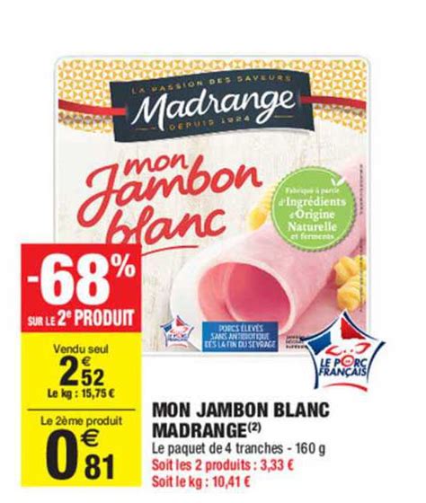 promo mon jambon blanc madrange 68 sur le 2e produit chez carrefour market icatalogue fr