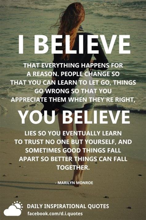 I Believe That Everything Happens For A Reason People Change So That