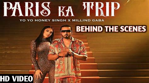 Paris Ka Trip Song Making Yo Yo Honey Singh Millind Gaba Youtube