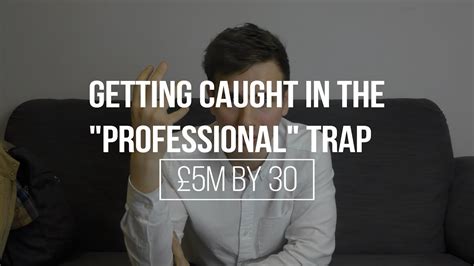 Getting Caught In The Professional Trap £5m By 30 Episode 036 Youtube