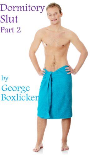 Dormitory Slut Part 2 Kindle Edition By Boxlicker George Literature And Fiction Kindle Ebooks