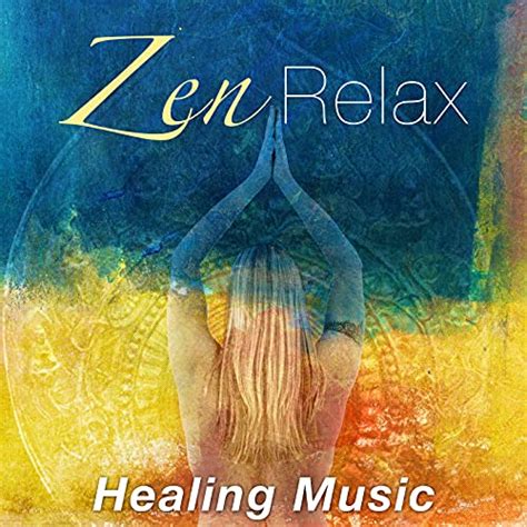 Zen Relax Healing Music For Deep Meditation Reiki Chakra Yoga Tai Chi And