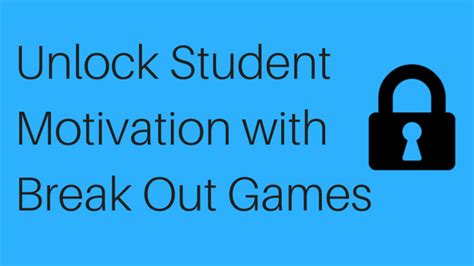 Unlock Student Motivation With Break Out Games Break Out