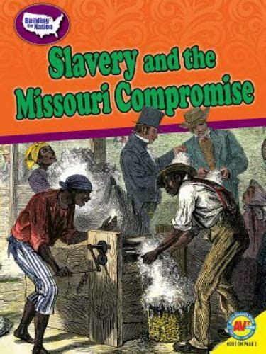 Slavery And The Missouri Compromise By Elisabeth Herschbach 2018