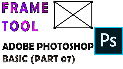 Frame Tool In Adobe Photoshop Adobe Photoshop Tutorials Basic Part 07
