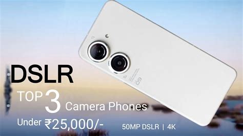 Top 3 Camera Phones Under 25000 In 2022 5g Best Dslr Camera Phone