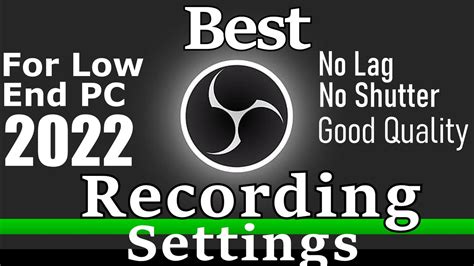 The Best OBS Recording Settings For Low End PC No Lag No Shutter And