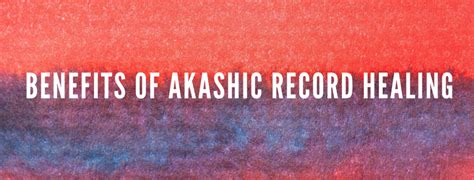 Benefits Of Akashic Record Healings Reiki Paradise