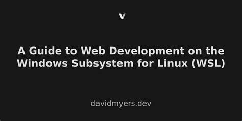 A Guide To Web Development On The Windows Subsystem For Linux Wsl