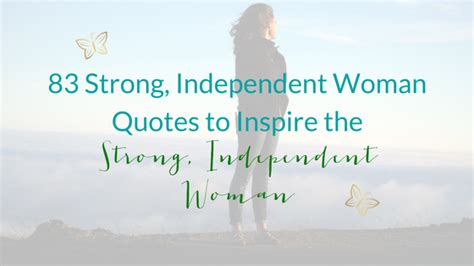 83 Strong Independent Woman Quotes To Inspire The Strong Independent